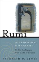 Rumi: Past and Present, East and West