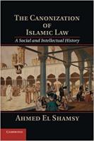 The Canonization of Islamic Law: A Social and Intellectual History