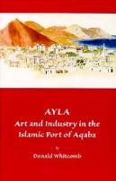 Ayla: Art and Industry in the Islamic Port of Aqaba