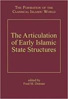 The Articulation of Early Islamic State Structures